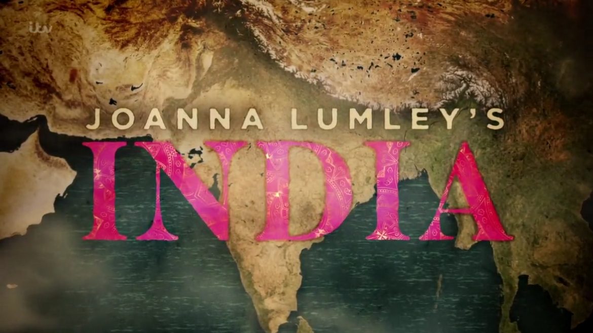 Joanna Lumley’s India